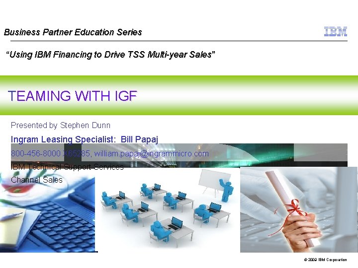 Business Partner Education Series “Using IBM Financing to Drive TSS Multi-year Sales" TEAMING WITH