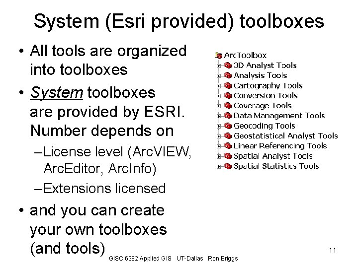 System (Esri provided) toolboxes • All tools are organized into toolboxes • System toolboxes