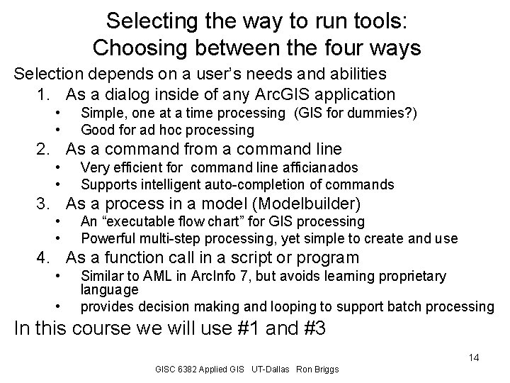 Selecting the way to run tools: Choosing between the four ways Selection depends on