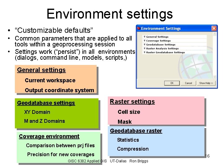 Environment settings • “Customizable defaults” • Common parameters that are applied to all tools