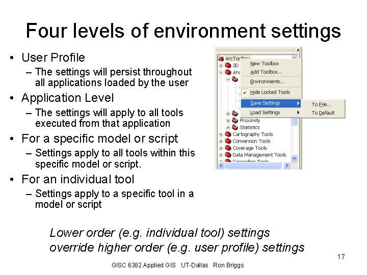 Four levels of environment settings • User Profile – The settings will persist throughout