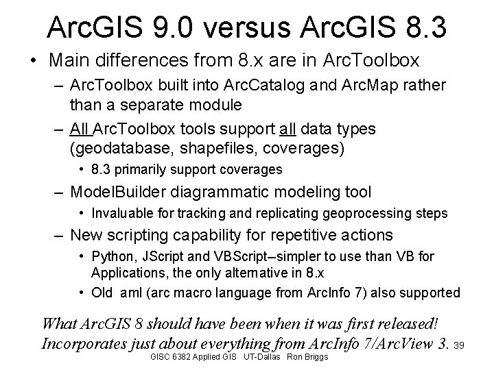 Arc. GIS 9. 0 versus Arc. GIS 8. 3 • Main differences from 8.