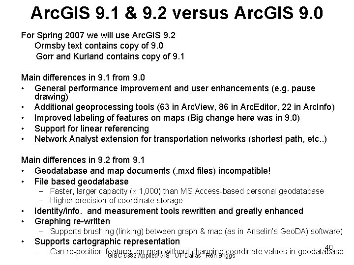 Arc. GIS 9. 1 & 9. 2 versus Arc. GIS 9. 0 For Spring