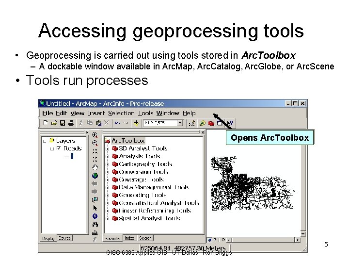 Accessing geoprocessing tools • Geoprocessing is carried out using tools stored in Arc. Toolbox