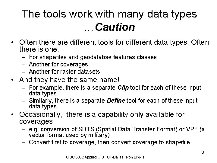 The tools work with many data types …Caution • Often there are different tools