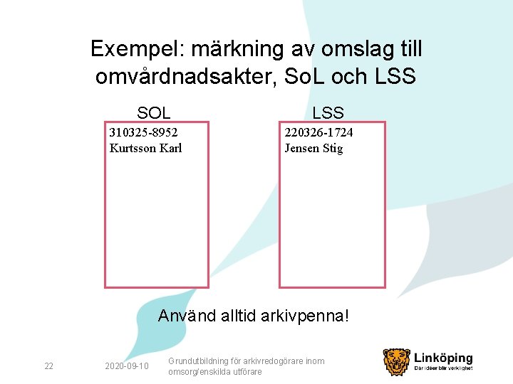 Exempel: märkning av omslag till omvårdnadsakter, So. L och LSS SOL 310325 -8952 Kurtsson