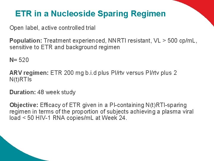 ETR in a Nucleoside Sparing Regimen Open label, active controlled trial Population: Treatment experienced,