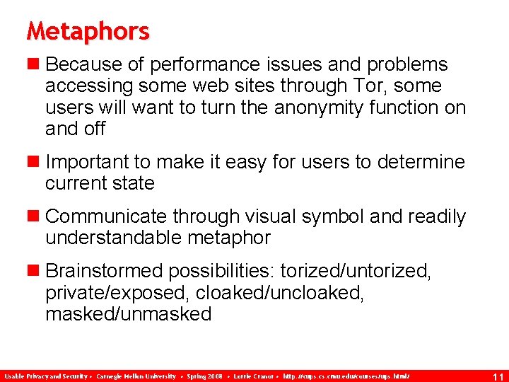 Metaphors n Because of performance issues and problems accessing some web sites through Tor,