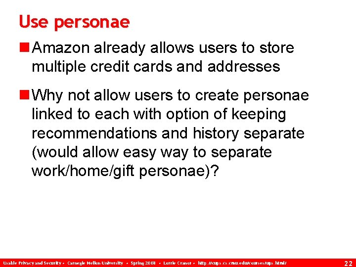 Use personae n Amazon already allows users to store multiple credit cards and addresses