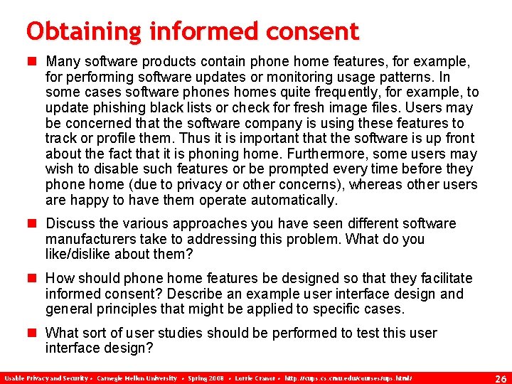 Obtaining informed consent n Many software products contain phone home features, for example, for