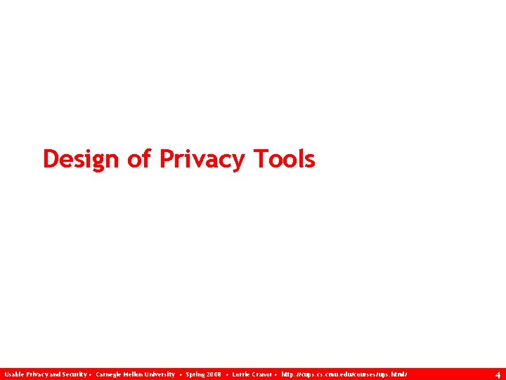 Design of Privacy Tools Usable Privacy and Security • Carnegie Mellon University • Spring