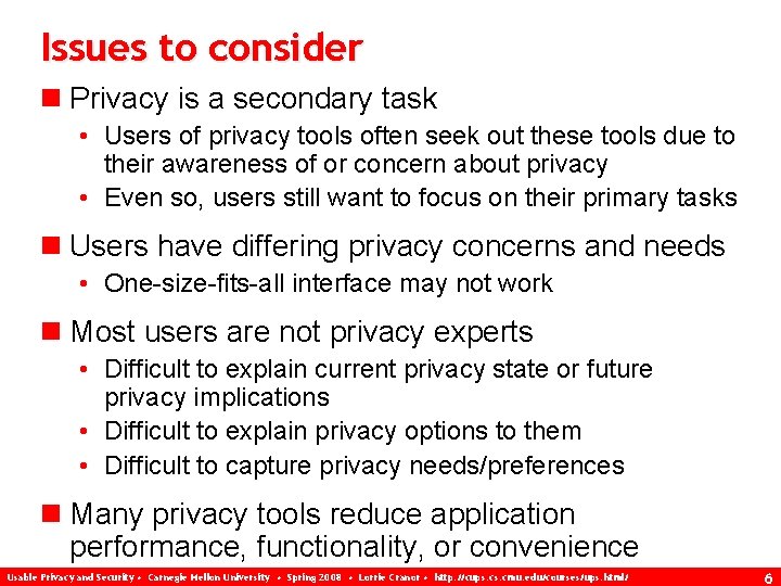 Issues to consider n Privacy is a secondary task • Users of privacy tools