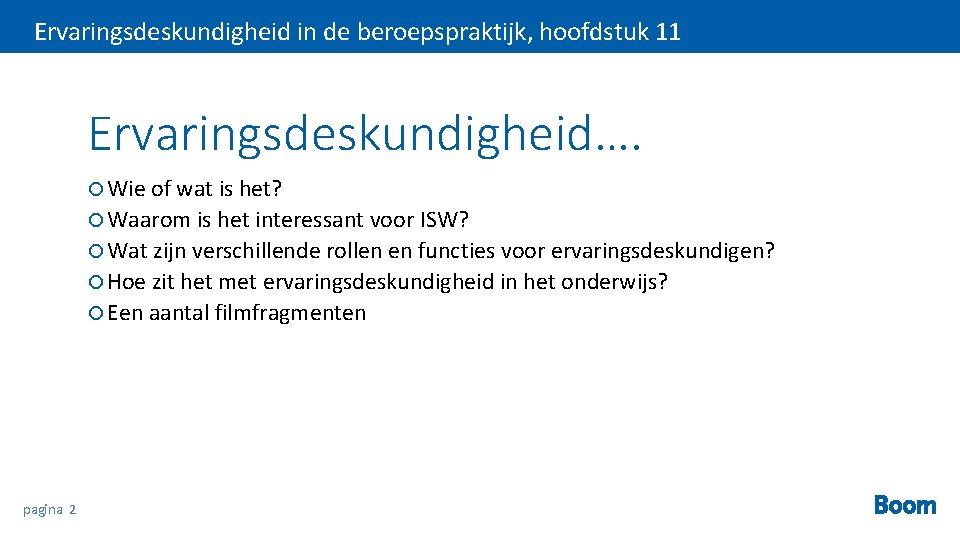 Ervaringsdeskundigheid in de beroepspraktijk, hoofdstuk 11 Ervaringsdeskundigheid…. Wie of wat is het? Waarom is