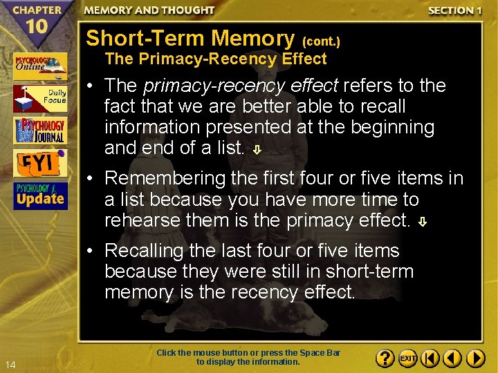 Short-Term Memory (cont. ) The Primacy-Recency Effect • The primacy-recency effect refers to the