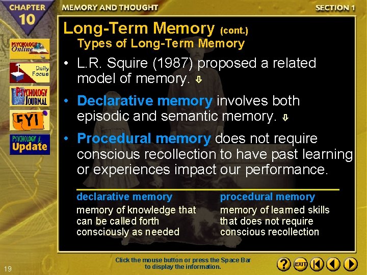 Long-Term Memory (cont. ) Types of Long-Term Memory • L. R. Squire (1987) proposed