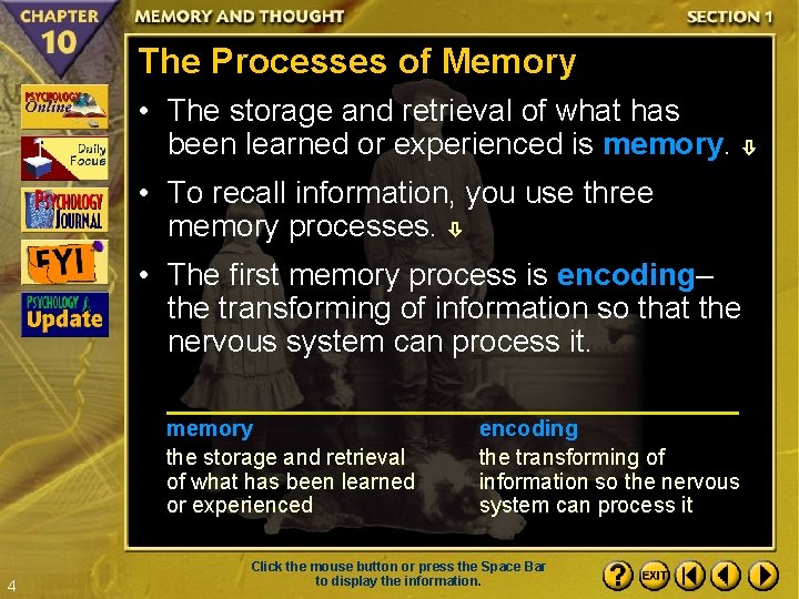 The Processes of Memory • The storage and retrieval of what has been learned
