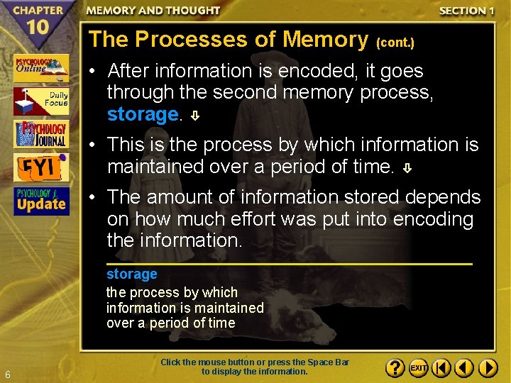 The Processes of Memory (cont. ) • After information is encoded, it goes through