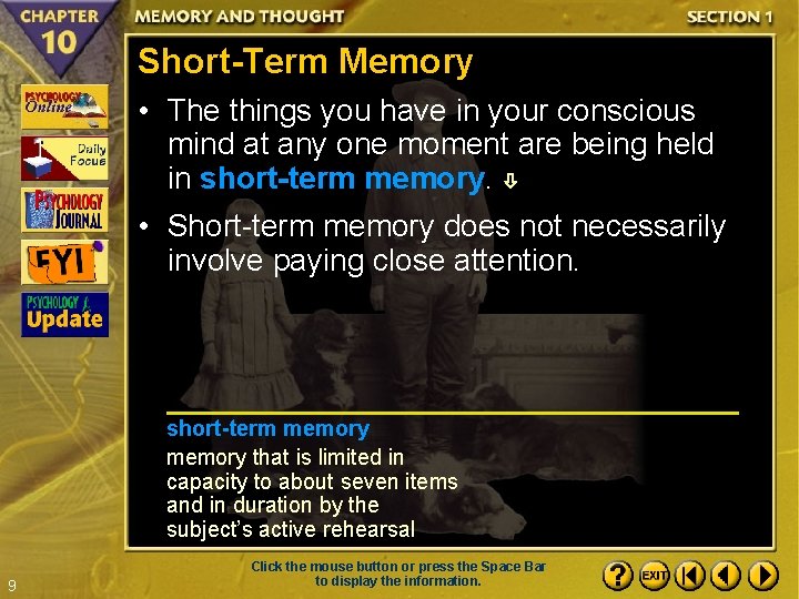 Short-Term Memory • The things you have in your conscious mind at any one