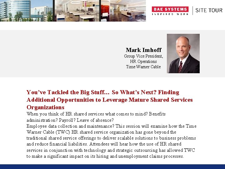 Mark Imhoff Group Vice President, HR Operations Time Warner Cable You’ve Tackled the Big