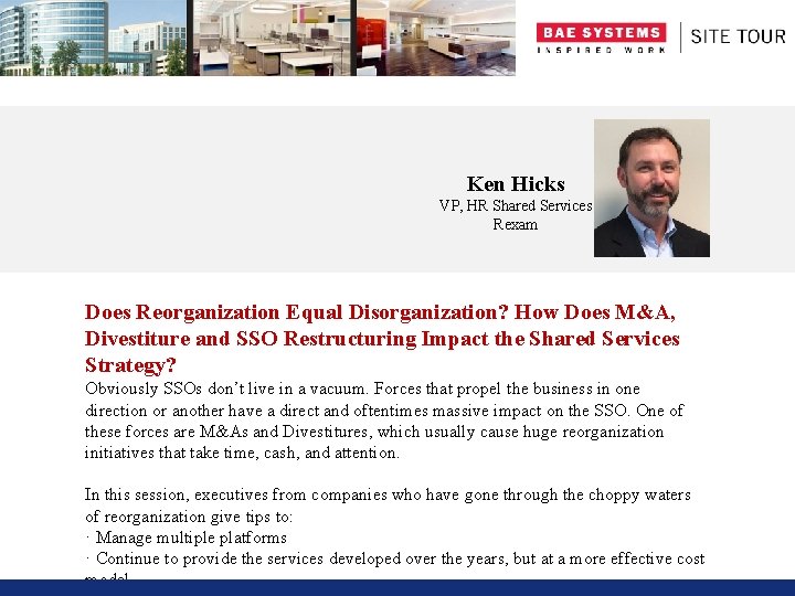 Ken Hicks VP, HR Shared Services Rexam Does Reorganization Equal Disorganization? How Does M&A,