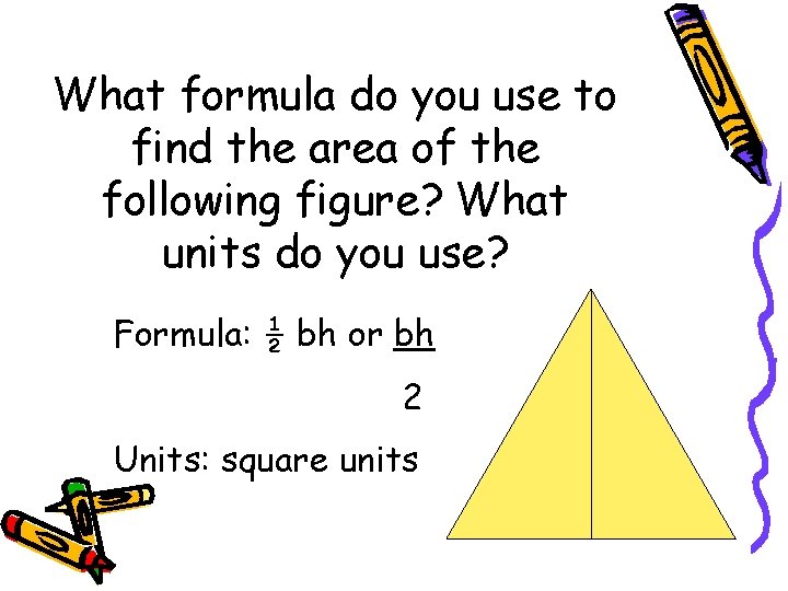What formula do you use to find the area of the following figure? What