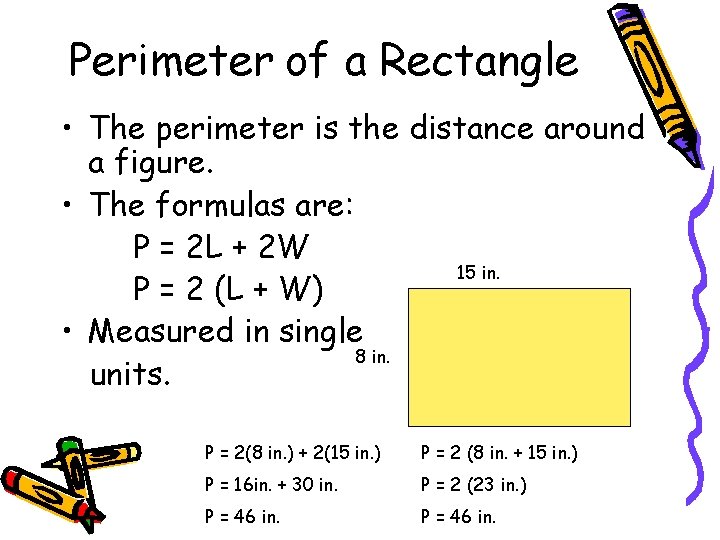 Perimeter of a Rectangle • The perimeter is the distance around a figure. •