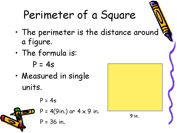 Perimeter of a Square • The perimeter is the distance around a figure. •