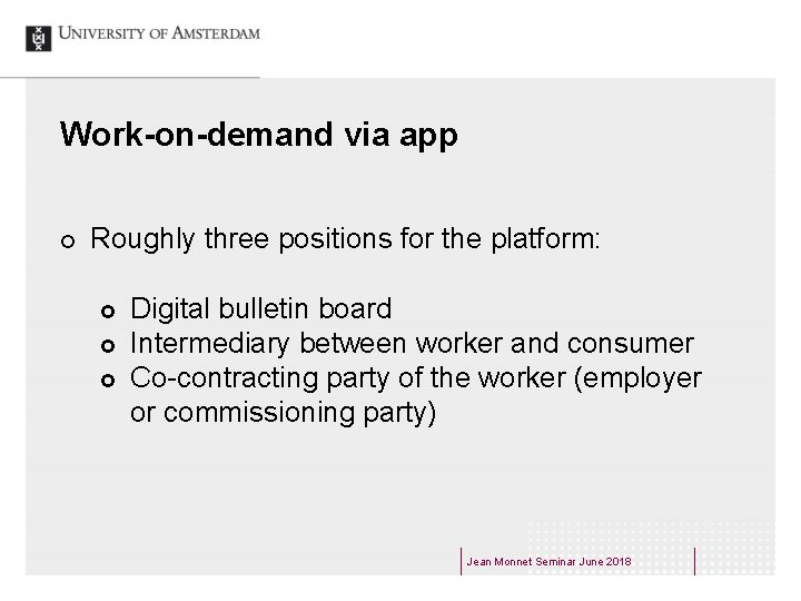 Work-on-demand via app ¢ Roughly three positions for the platform: £ £ £ Digital