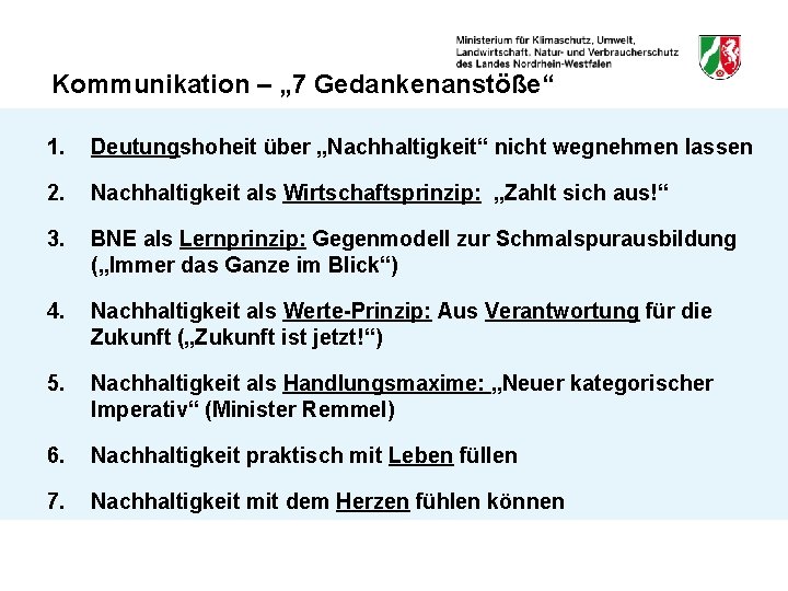 Kommunikation – „ 7 Gedankenanstöße“ 1. Deutungshoheit über „Nachhaltigkeit“ nicht wegnehmen lassen 2. Nachhaltigkeit