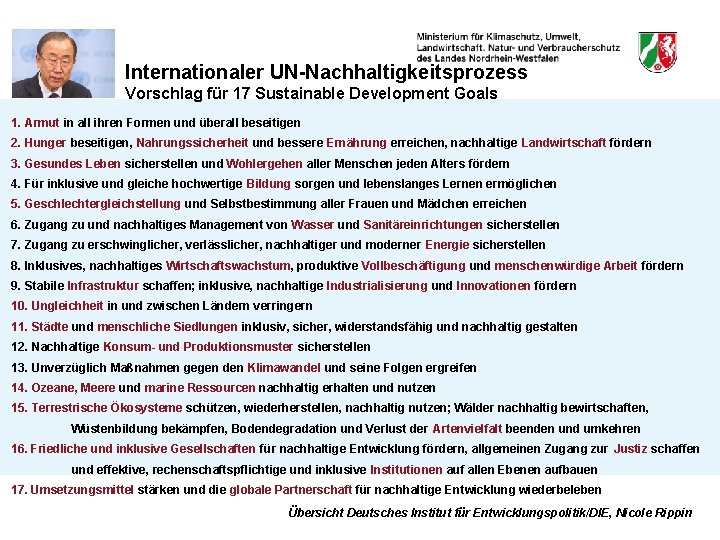 Internationaler UN-Nachhaltigkeitsprozess Vorschlag für 17 Sustainable Development Goals 1. Armut in all ihren Formen