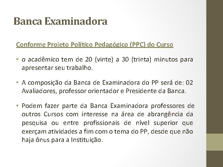 Banca Examinadora Conforme Projeto Político Pedagógico (PPC) do Curso • o acadêmico tem de