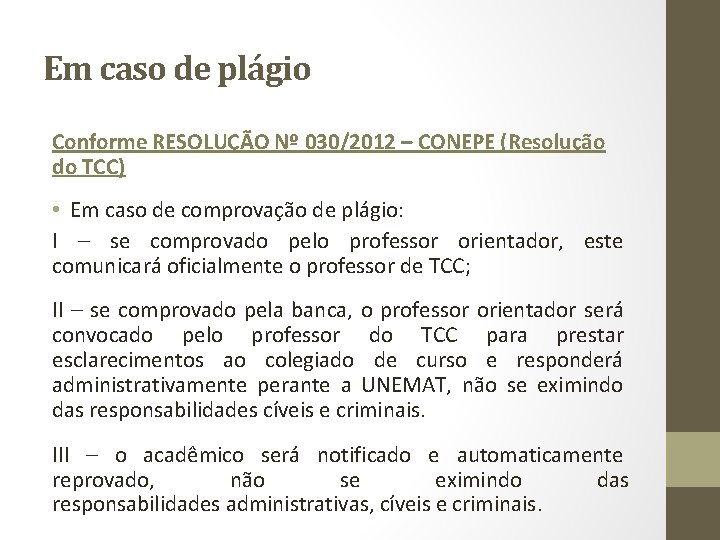 Em caso de plágio Conforme RESOLUÇÃO Nº 030/2012 – CONEPE (Resolução do TCC) •