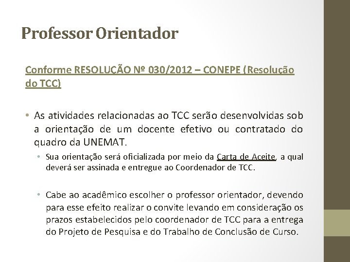 Professor Orientador Conforme RESOLUÇÃO Nº 030/2012 – CONEPE (Resolução do TCC) • As atividades