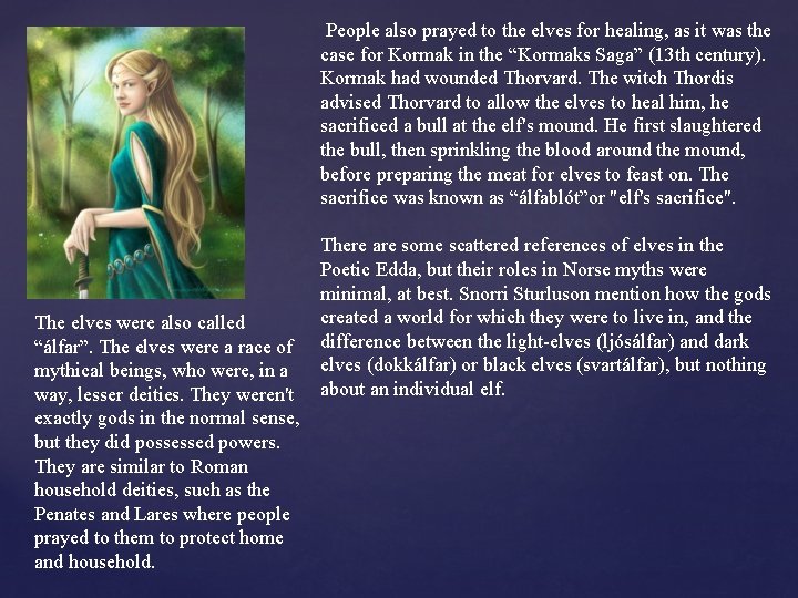  People also prayed to the elves for healing, as it was the case