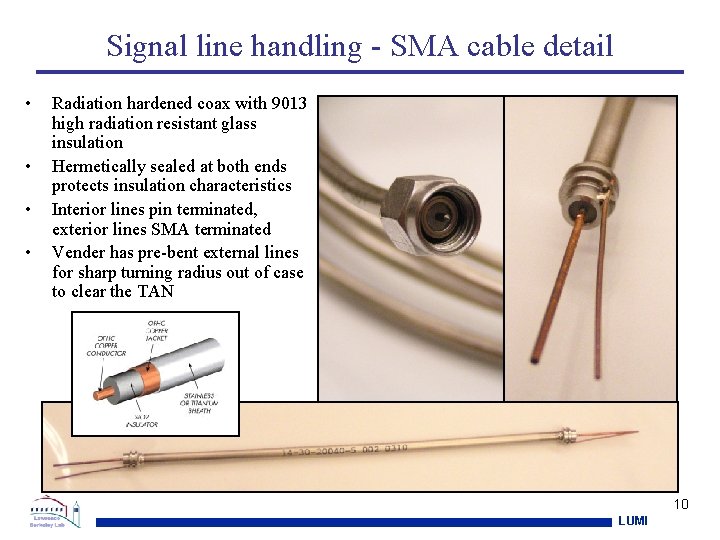 Signal line handling - SMA cable detail • • Radiation hardened coax with 9013