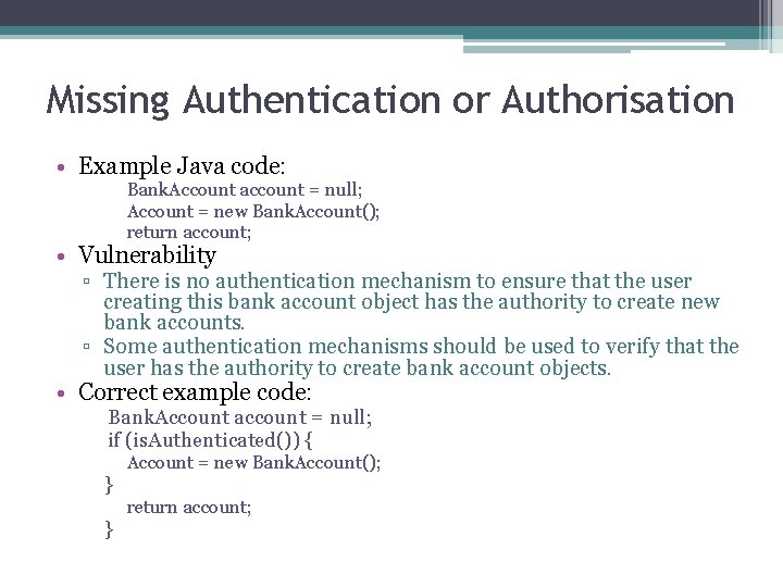 Missing Authentication or Authorisation • Example Java code: Bank. Account account = null; Account Missing Authentication or Authorisation • Example Java code: Bank. Account account = null; Account