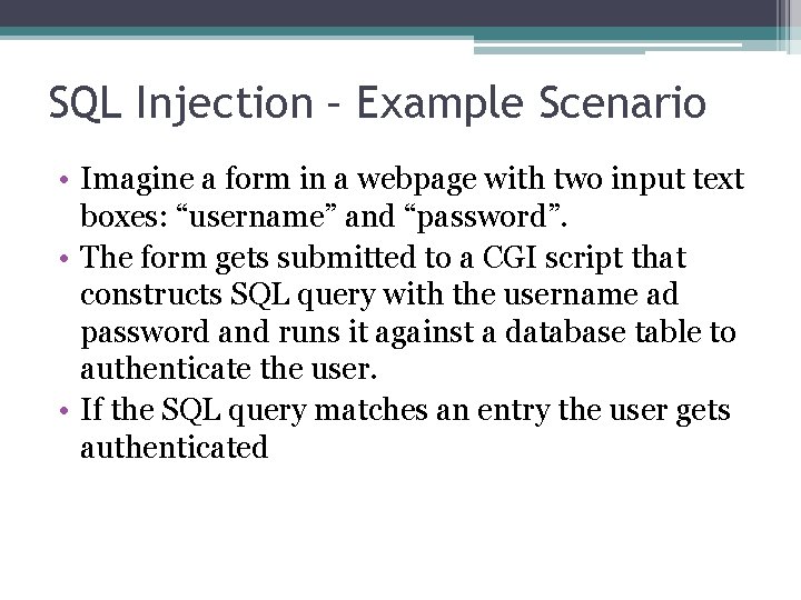 SQL Injection – Example Scenario • Imagine a form in a webpage with two