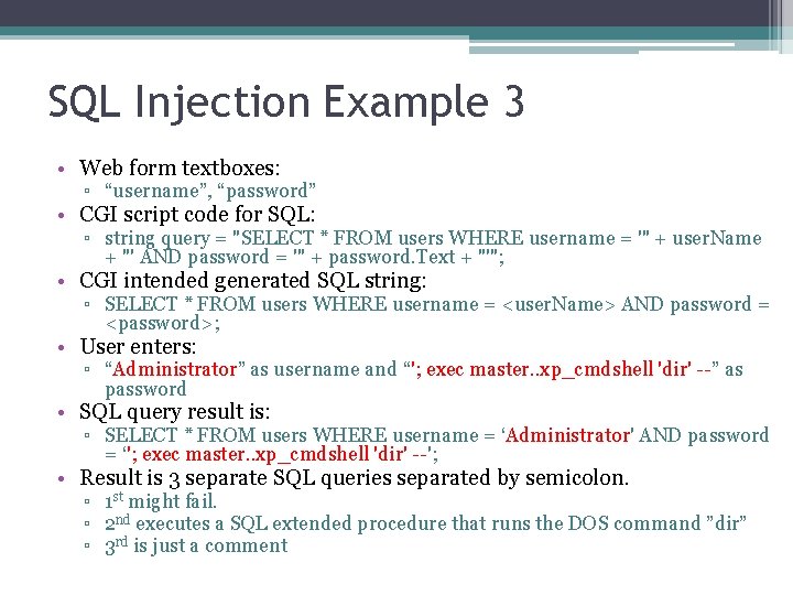 SQL Injection Example 3 • Web form textboxes: ▫ “username”, “password” • CGI script SQL Injection Example 3 • Web form textboxes: ▫ “username”, “password” • CGI script