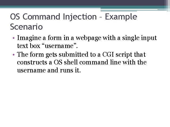 OS Command Injection – Example Scenario • Imagine a form in a webpage with OS Command Injection – Example Scenario • Imagine a form in a webpage with