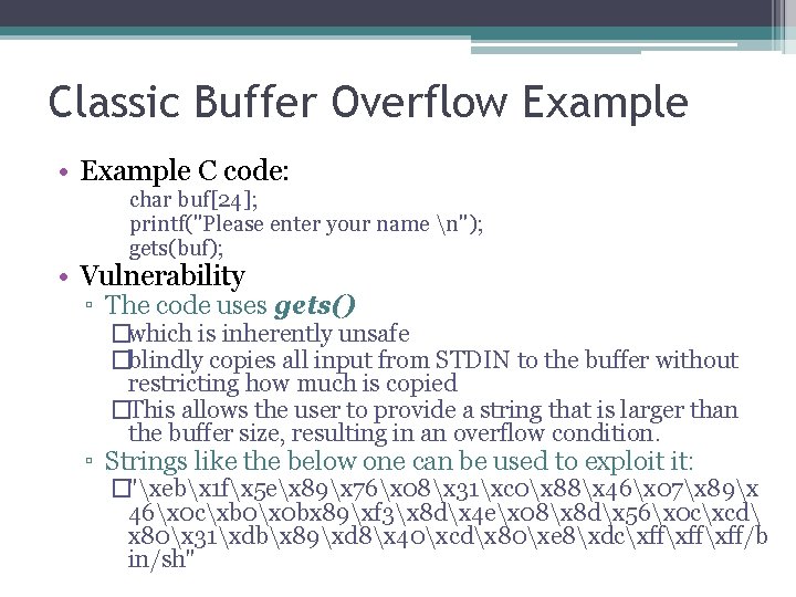 Classic Buffer Overflow Example • Example C code: char buf[24]; printf("Please enter your name