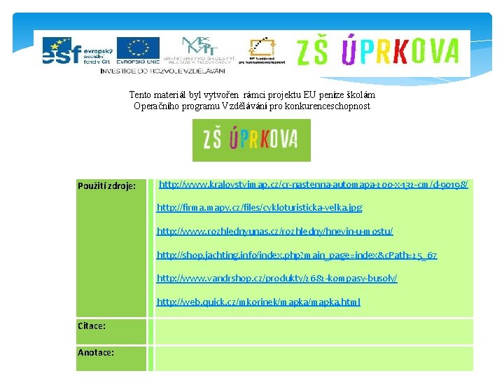 Tento materiál byl vytvořen rámci projektu EU peníze školám Operačního programu Vzdělávání pro konkurenceschopnost