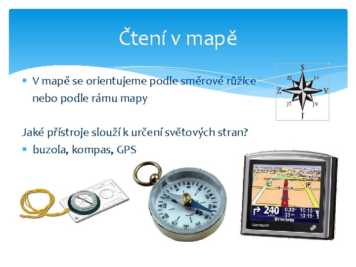 Čtení v mapě § V mapě se orientujeme podle směrové růžice nebo podle rámu