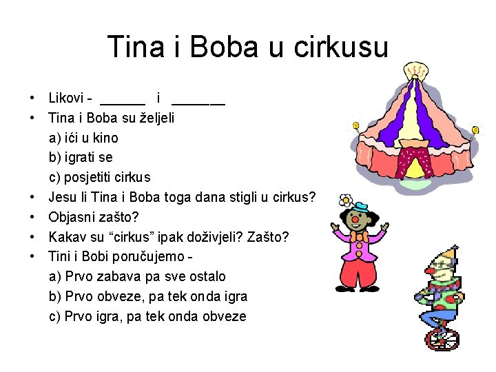 Tina i Boba u cirkusu • Likovi - ______ i _______ • Tina i