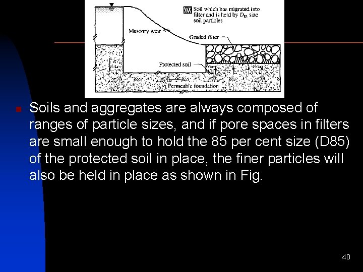 n Soils and aggregates are always composed of ranges of particle sizes, and if