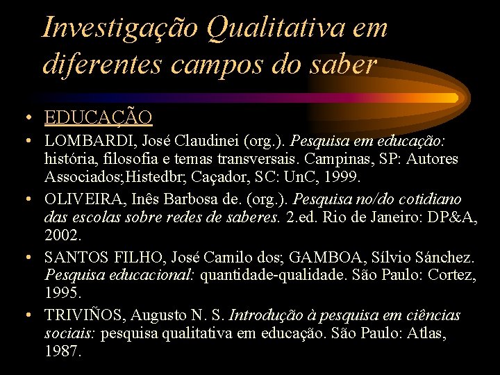 Investigação Qualitativa em diferentes campos do saber • EDUCAÇÃO • LOMBARDI, José Claudinei (org.