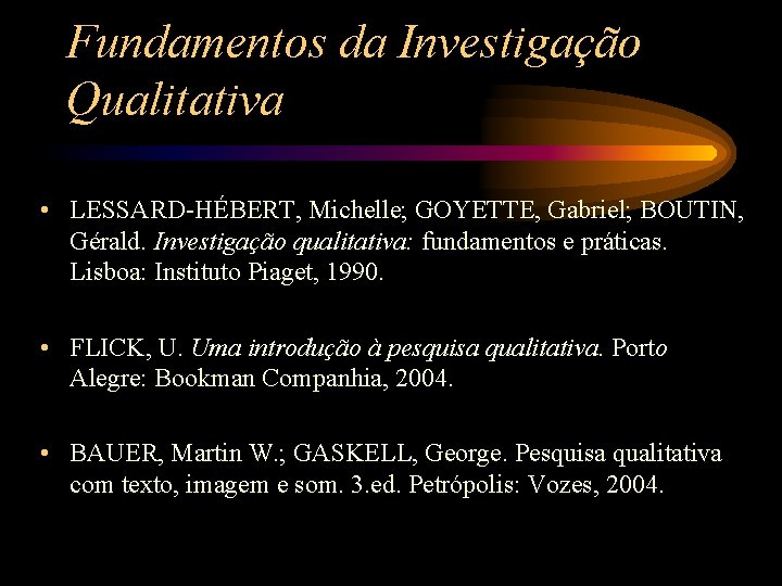 Fundamentos da Investigação Qualitativa • LESSARD-HÉBERT, Michelle; GOYETTE, Gabriel; BOUTIN, Gérald. Investigação qualitativa: fundamentos