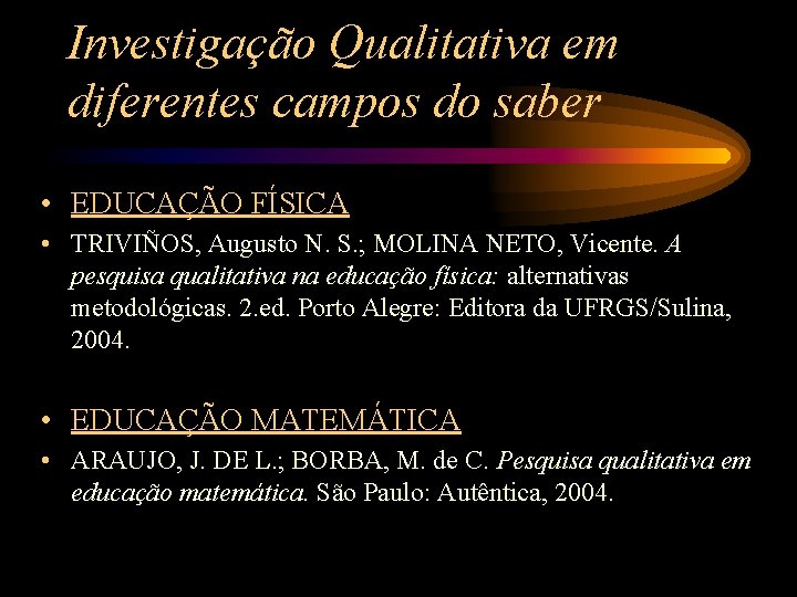 Investigação Qualitativa em diferentes campos do saber • EDUCAÇÃO FÍSICA • TRIVIÑOS, Augusto N.