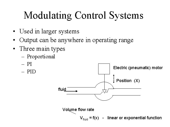 Modulating Control Systems • Used in larger systems • Output can be anywhere in