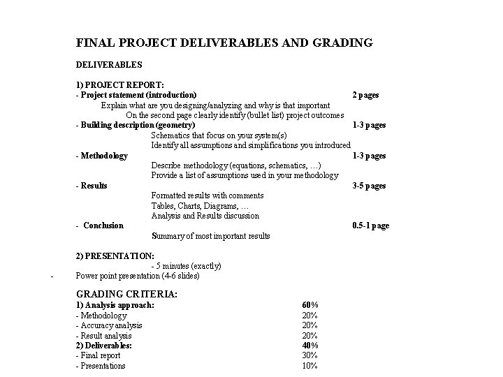FINAL PROJECT DELIVERABLES AND GRADING DELIVERABLES 1) PROJECT REPORT: - Project statement (introduction) 2