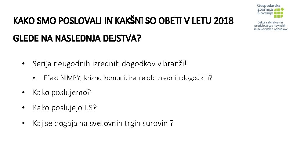 KAKO SMO POSLOVALI IN KAKŠNI SO OBETI V LETU 2018 GLEDE NA NASLEDNJA DEJSTVA?